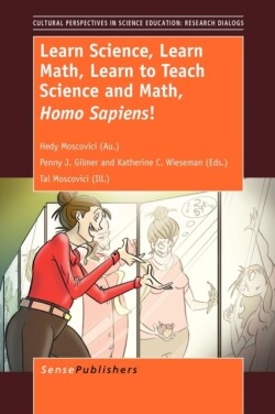 Learn Science, Learn Math, Learn to Teach Science and Math, Homo Sapiens!