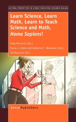 Learn Science, Learn Math, Learn to Teach Science and Math, Homo Sapiens!