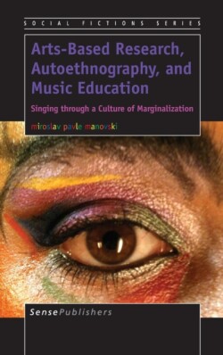 Arts-Based Research, Autoethnography, and Music Education
