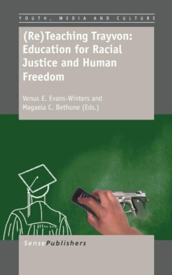 (Re)Teaching Trayvon: Education for Racial Justice and Human Freedom