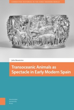 Transoceanic Animals as Spectacle in Early Modern Spain