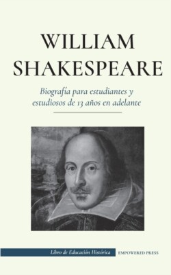 William Shakespeare - Biografía para estudiantes y estudiosos de 13 años en adelante