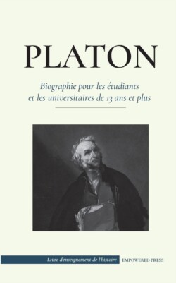 Platon - Biographie pour les �tudiants et les universitaires de 13 ans et plus