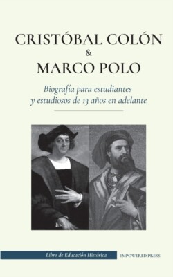 Cristóbal Colón y Marco Polo - Biografía para estudiantes y estudiosos de 13 años en adelante