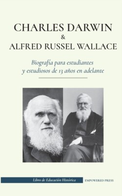 Charles Darwin y Alfred Russel Wallace - Biografía para estudiantes y estudiosos de 13 años en adelante