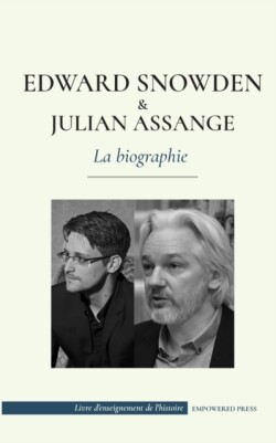 Edward Snowden et Julian Assange - La biographie