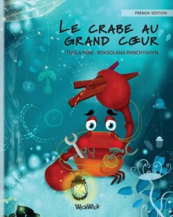 crabe au grand coeur (French Edition of "The Caring Crab")