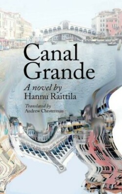 Canal Grande. Hannu Raittila.Translated by Andrew Chesterman