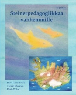 Steinerpedagogiikkaa vanhemmille - esittely ja taiteellisia harjoituksia lapsille