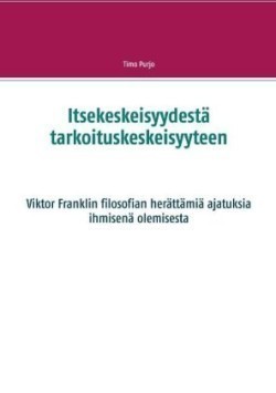 Itsekeskeisyydestä tarkoituskeskeisyyteen