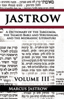 Dictionary of the Targumim, the Talmud Babli and Yerushalmi, and the Midrashic Literature, Volume III