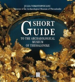 Short Guide to the Archaeological Museum of Thessaloniki (English language edition)