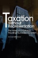 Taxation without Representation – The History of Hong Kong′s Troublingly Successful Tax System