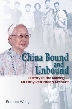 China Bound and Unbound – History in the Making′an Early Returnee`s Account