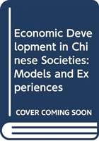 Economic Development in Chinese Societies – Models  and Experiences