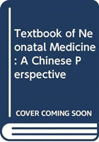 Textbook of Neonatal Medicine – A Chinese Perspective