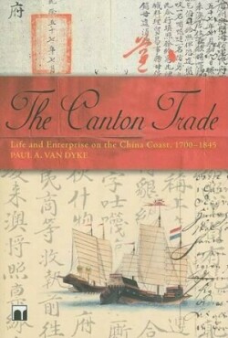 Canton Trade – Life and Enterprise on the China Coast, 1700–1845