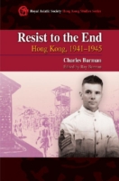 Resist to the End – Hong Kong, 1941–1945