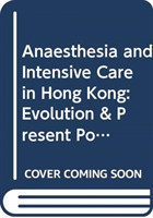 Anaesthesia and Intensive Care in Hong Kong: Evolution & Present Position