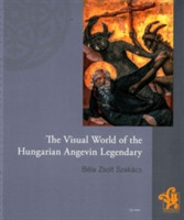 Visual World of the Hungarian Angevin Legendary