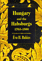 Hungary and the Habsburgs, 1765-1800