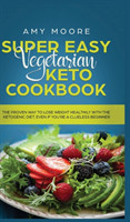 Super Easy Vegetarian Keto Cookbook