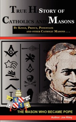 True History of Catholics and Masons