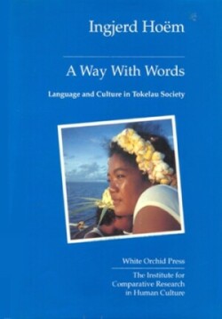 Way With Words, A: Language And Culture In Tokelau Society Language and Culture in Tokelau Society