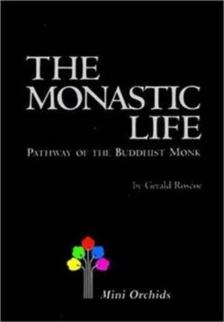 Monastic Life, The: Pathway Of The Buddhist Monk
