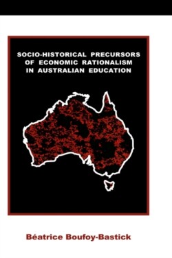 Socio-historical Precursors of Economic Rationalism in Australian Education