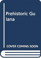 Prehistoric Guiana