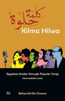 Kilma Hilwa Egyptian Arabic Through Popular Songs : Intermediate Level