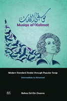 Musiqa al-Kalimat Modern Standard Arabic Through Popular Songs: Intermediate to Advanced