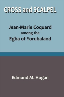 Cross and Scalpel. Jean-Marie Coquard among the Egba of Yorubaland