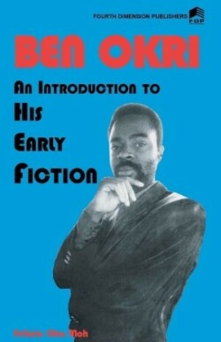 Ben Okri An Introduction to his Early Fiction