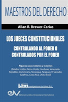Jueces Constitucionales. Controlando al Poder o controlados por el Poder