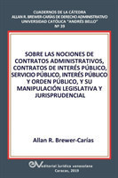 Sobre Las Nociones de Contratos Administrativos, Contratos de Interés Público, Servicio Público, Interés Público Y Orden Público, Y Su Manipulación Legislativa Y Jurisprudencial