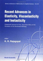 Recent Advances In Elasticity, Viscoelasticity And Inelasticity - Festschrift Volume For Prof Tse-chien Woo On The Occasion Of His Seventieth Birthday