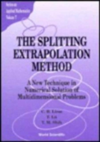 Splitting Extrapolation Method,the: A New Technique In Numerical Solution Of Multidimensional Prob