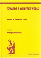 Towards A War-free World: Annals Of Pugwash 1994