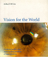 Vision For The World: Eye Surgeons' Solution To Mass Blindness - A Major World Medical Problem