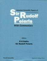 Selected Scientific Papers Of Sir Rudolf Peierls, With Commentary By The Author
