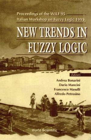 New Trends In Fuzzy Logic - Proceedings Of The Wilf'95-italian Workshop On Fuzzy Logic 1995