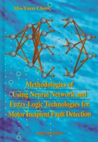 Methodologies Of Using Neural Network And Fuzzy Logic Technologies For Motor Incipient Fault Detection