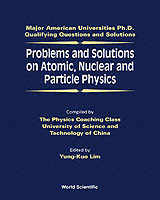 Problems And Solutions On Atomic, Nuclear And Particle Physics