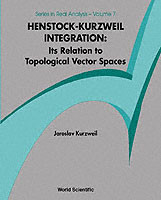 Henstock-kurzweil Integration: Its Relation To Topological Vector Spaces