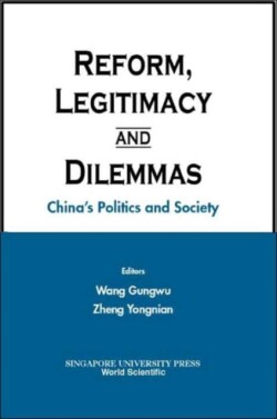 Reform, Legitimacy And Dilemmas: China's Politics And Society