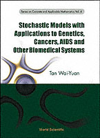 Stochastic Models With Applications To Genetics, Cancers, Aids And Other Biomedical Systems