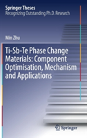 Ti-Sb-Te Phase Change Materials: Component Optimisation, Mechanism and Applications