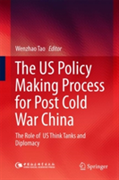 US Policy Making Process for Post Cold War China